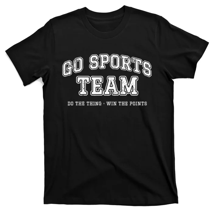 Go Sports Team Do The Thing Win The Points Funny Athletic T-Shirt