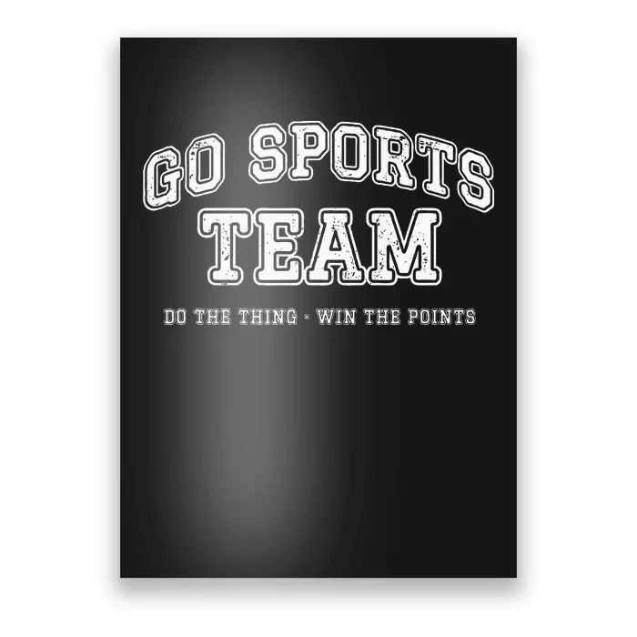 Go Sports Team Do The Thing Win The Points Funny Athletic Poster