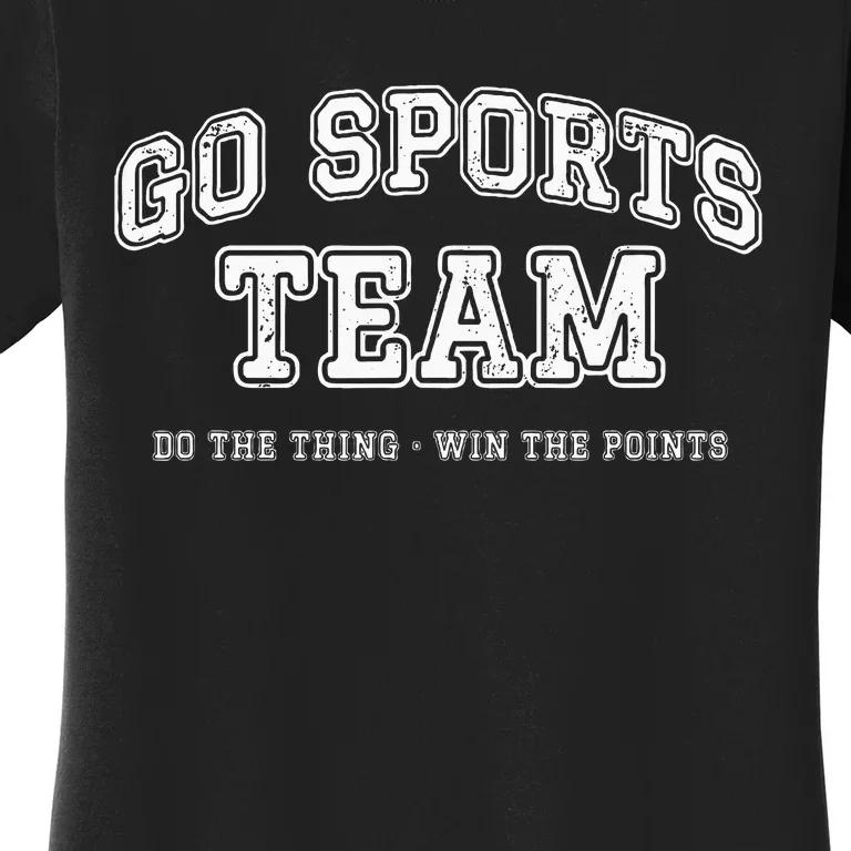 Go Sports Team Do The Thing Win The Points Funny Athletic Women's T-Shirt