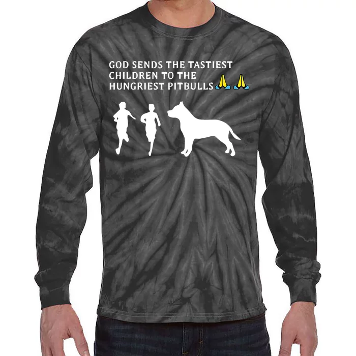 god sends tastiest children to hungriest pitbulls Tie-Dye Long Sleeve Shirt