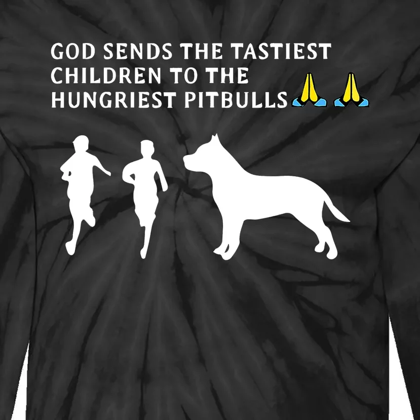 god sends tastiest children to hungriest pitbulls Tie-Dye Long Sleeve Shirt