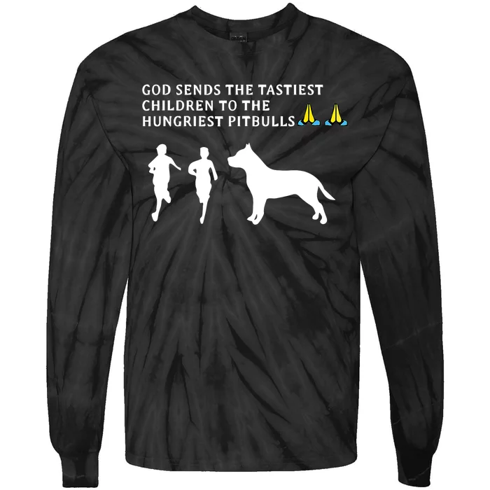 god sends tastiest children to hungriest pitbulls Tie-Dye Long Sleeve Shirt