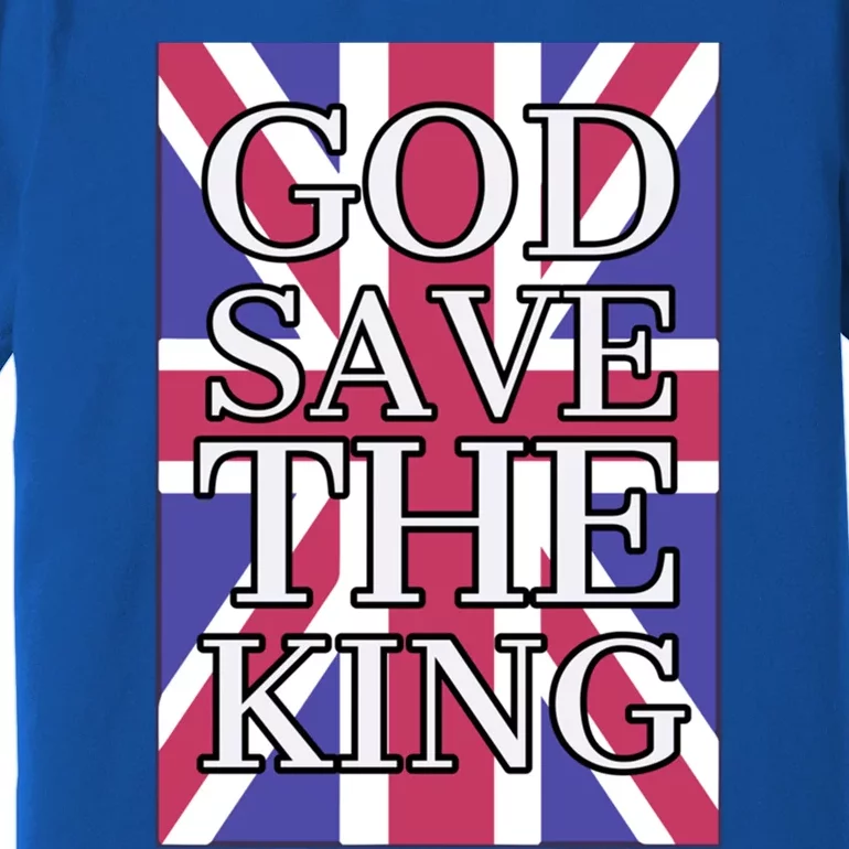 God Save The King British Royal Family Uk Union Jack Flag Great Gift Premium T-Shirt