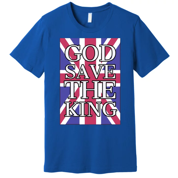 God Save The King British Royal Family Uk Union Jack Flag Great Gift Premium T-Shirt