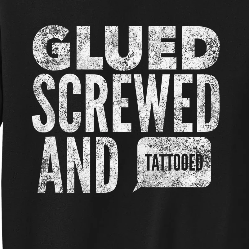 Glued Screwed & Tattooed Tall Sweatshirt