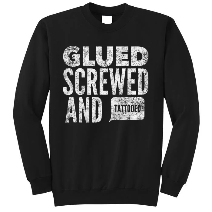 Glued Screwed & Tattooed Tall Sweatshirt