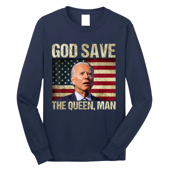 God Save The Queen Man Funny Joe Biden Long Sleeve Shirt