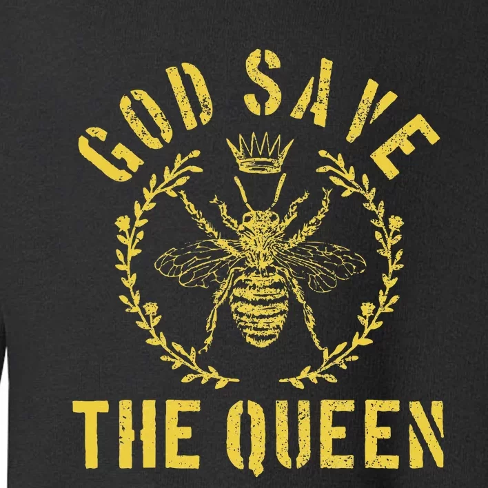 God Save The Queen Bee Queen Bee Toddler Sweatshirt