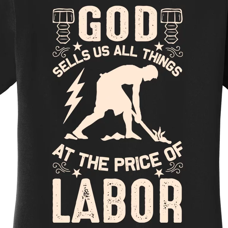 God Sells Us All Things At The Price Of Labor Women's T-Shirt