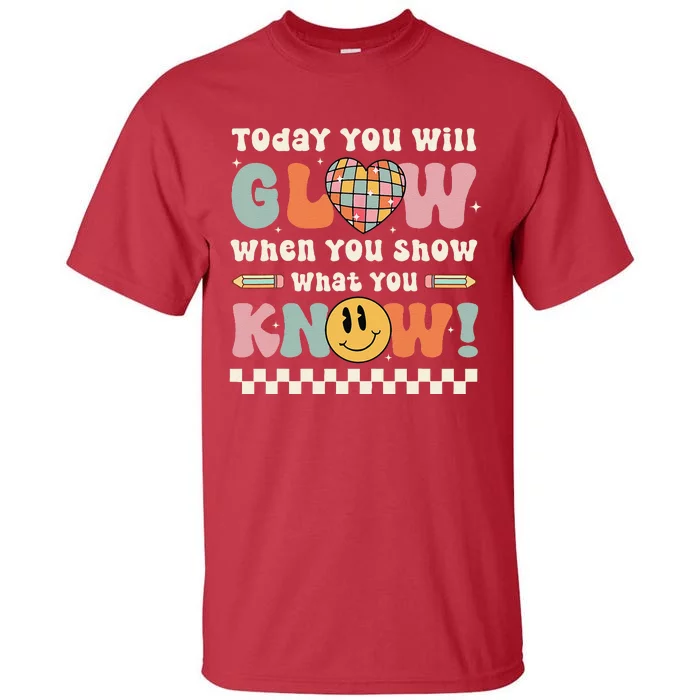 Groovy Show What You Know Testing Day For Teacher Tall T-Shirt