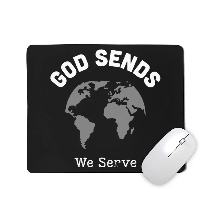 God Sends We Serve Christian Missionary Gifts Missions Trip Mousepad