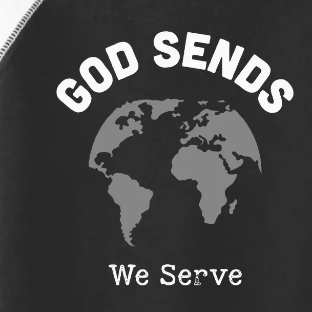 God Sends We Serve Christian Missionary Gifts Missions Trip Toddler Fine Jersey T-Shirt