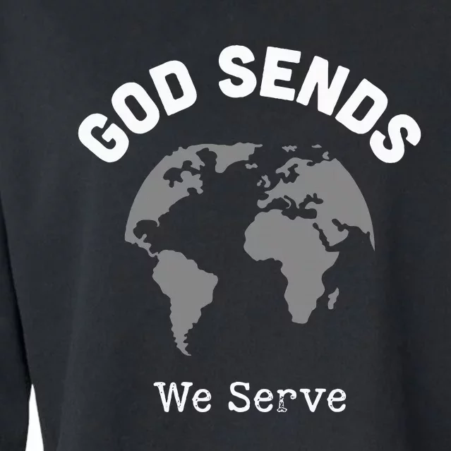 God Sends We Serve Christian Missionary Gifts Missions Trip Cropped Pullover Crew