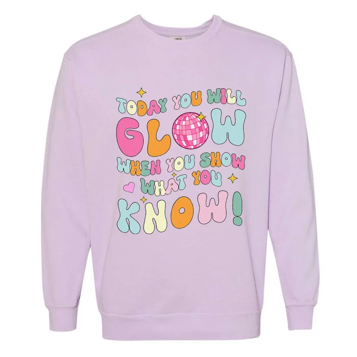 Groovy Show What You Know Test Testing Day Teacher Student Garment-Dyed Sweatshirt