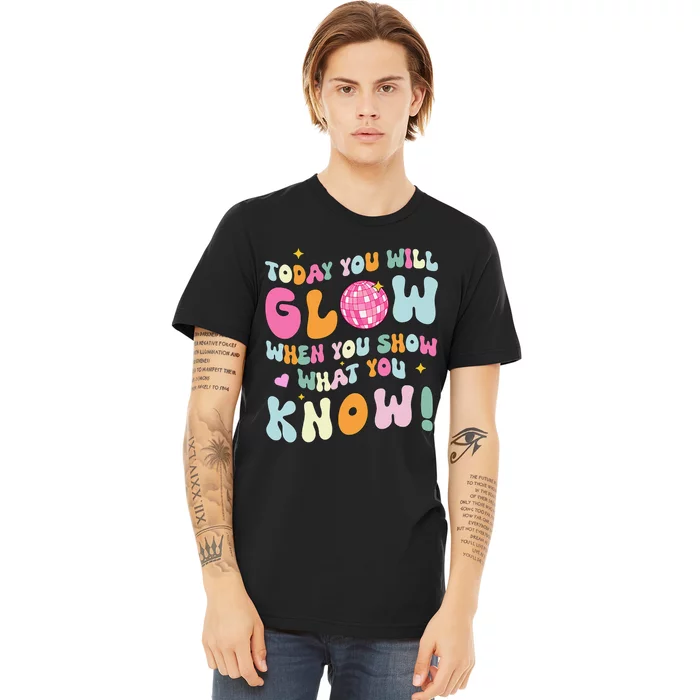 Groovy Show What You Know Test Testing Day Teacher Student Gift Premium T-Shirt