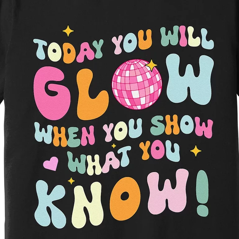 Groovy Show What You Know Test Testing Day Teacher Student Gift Premium T-Shirt