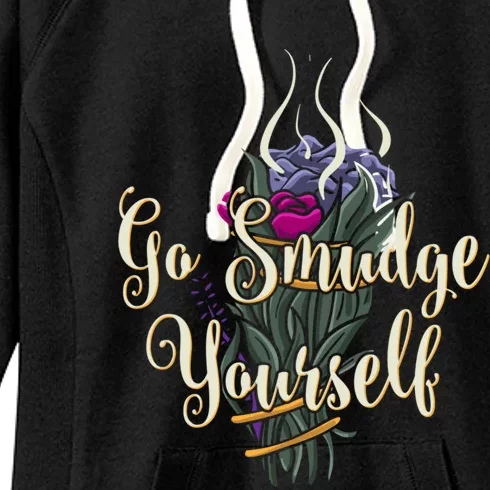 Go Smudge Yourself Funny Gift Smudging Feather Funny Gift Top Women's Fleece Hoodie