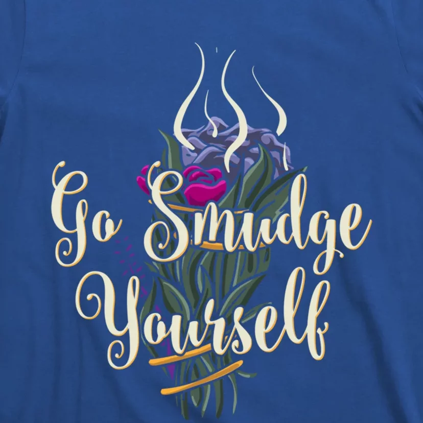 Go Smudge Yourself Funny Gift Smudging Feather Funny Gift Top T-Shirt