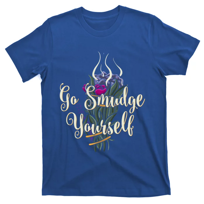 Go Smudge Yourself Funny Gift Smudging Feather Funny Gift Top T-Shirt