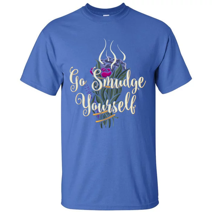 Go Smudge Yourself Funny Gift Smudging Feather Funny Gift Top Tall T-Shirt