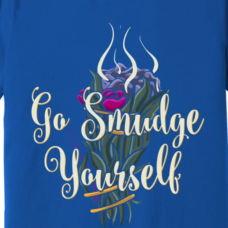 Go Smudge Yourself Funny Gift Smudging Feather Funny Gift Top Premium T-Shirt