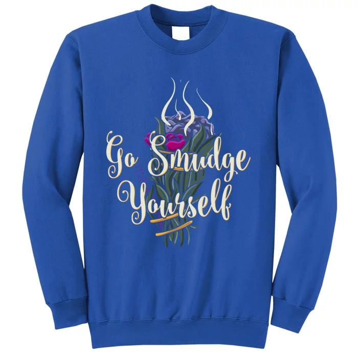 Go Smudge Yourself Funny Gift Smudging Feather Funny Gift Top Tall Sweatshirt