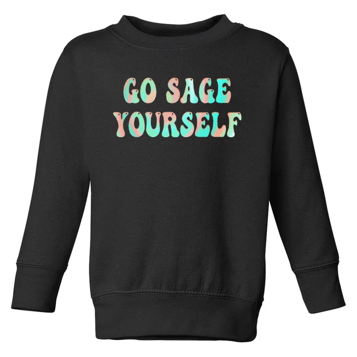 Go Sage Yourself New Age Meditation Yogi Yoga Spiritual Toddler Sweatshirt