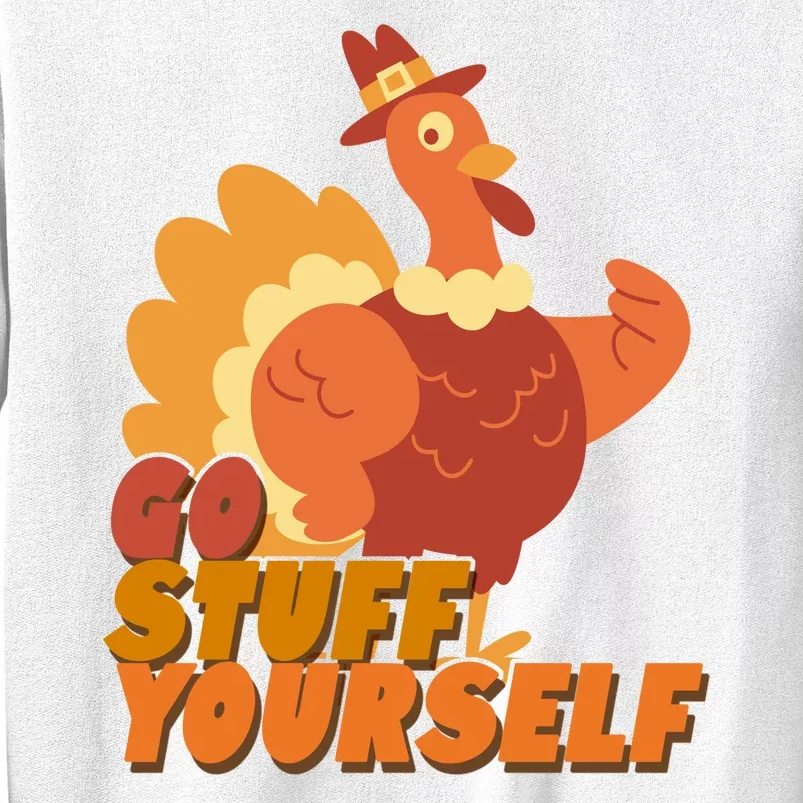 Go Stuff Yourself Funny Thanksgiving Turkey Holiday Sweatshirt