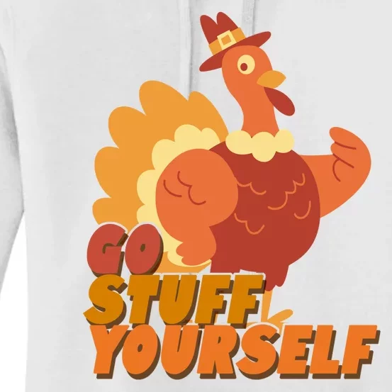 Go Stuff Yourself Funny Thanksgiving Turkey Holiday Women's Pullover Hoodie