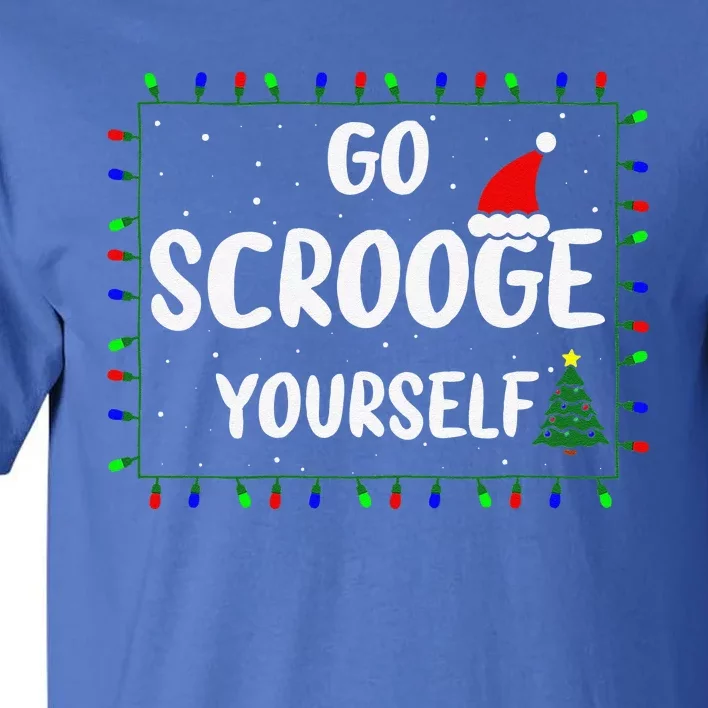 Go Scrooge Yourself Funny Naughty Holiday Xmas Christmas Tall T-Shirt