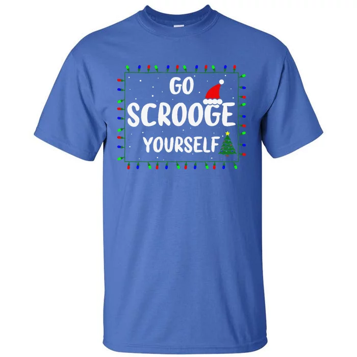 Go Scrooge Yourself Funny Naughty Holiday Xmas Christmas Tall T-Shirt