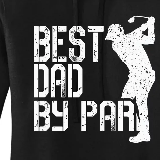 Best Dad By Par Golf Fathers Day Women's Pullover Hoodie