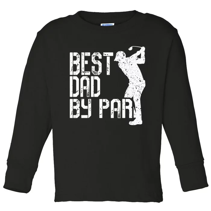 Best Dad By Par Golf Fathers Day Toddler Long Sleeve Shirt