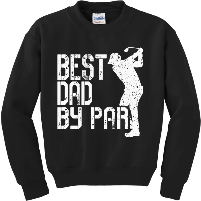 Best Dad By Par Golf Fathers Day Kids Sweatshirt