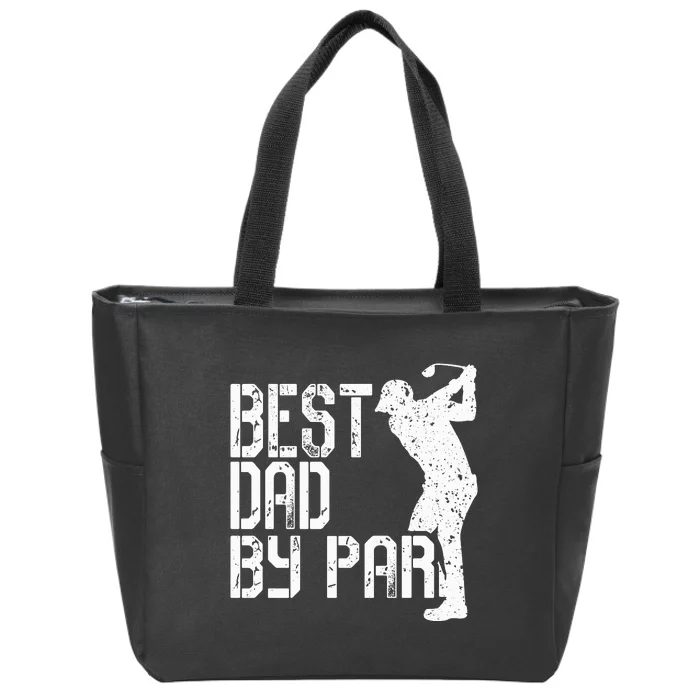 Best Dad By Par Golf Fathers Day Zip Tote Bag