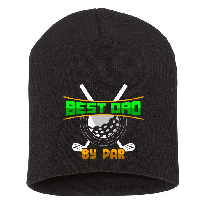 Best Dad By Par Short Acrylic Beanie