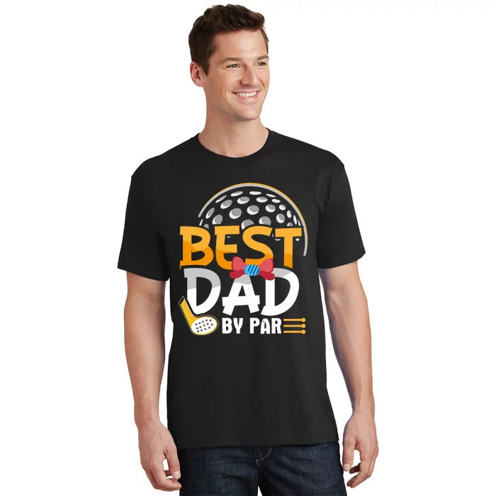 Fathers Day Best Dad By Par T-Shirt