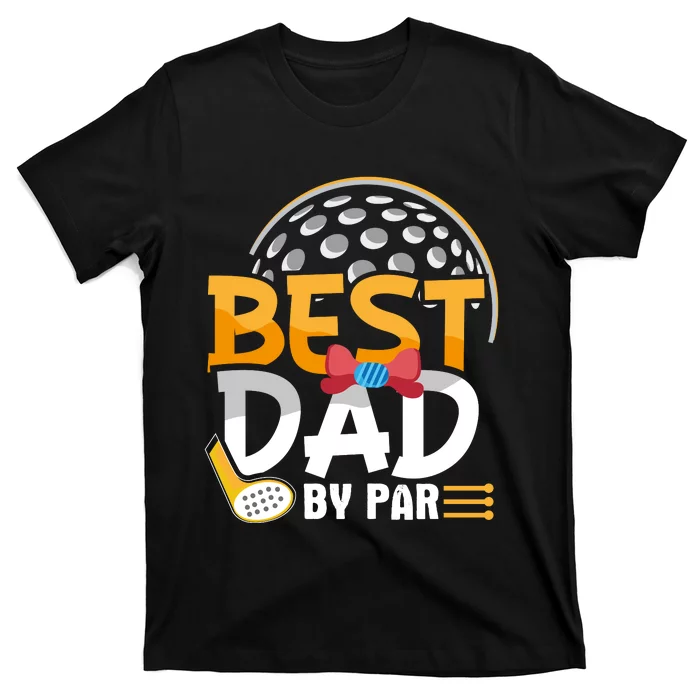 Fathers Day Best Dad By Par T-Shirt