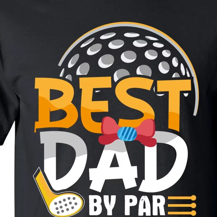 Fathers Day Best Dad By Par Tall T-Shirt