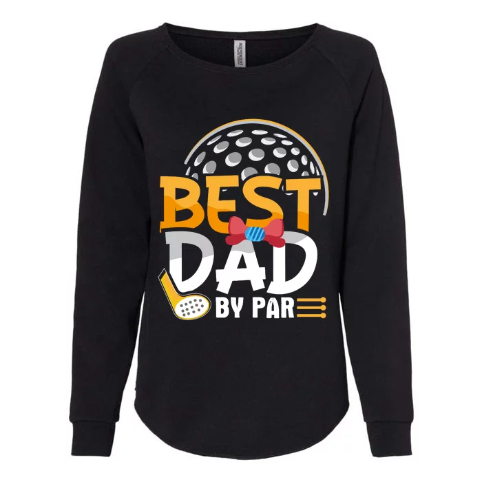 Fathers Day Best Dad By Par Womens California Wash Sweatshirt