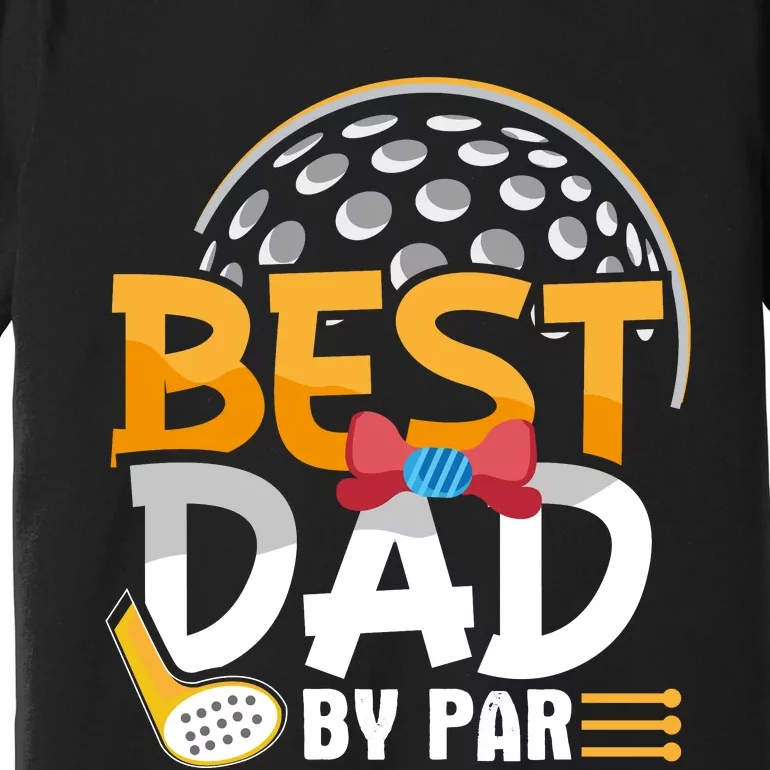 Fathers Day Best Dad By Par Premium T-Shirt