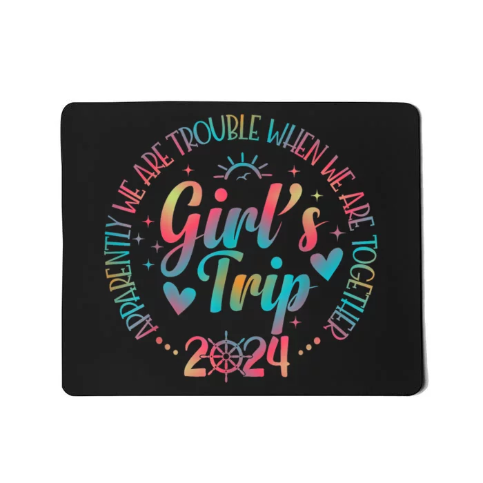 Girl Trip 2024 Apparently Are Trouble When We Are Together Mousepad