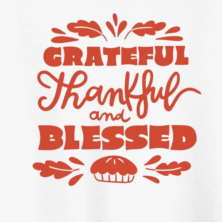 Grateful Thankful And Blessed Thanksgiving Toddler T-Shirt