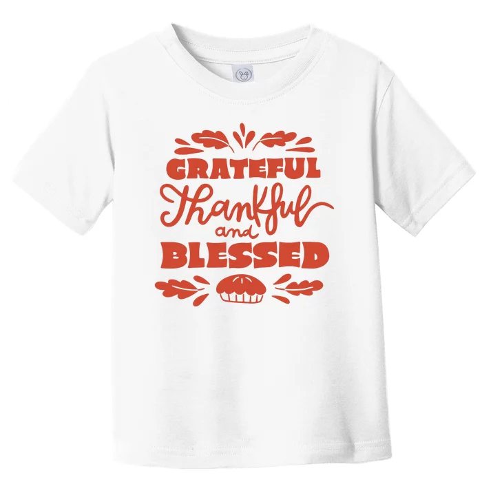 Grateful Thankful And Blessed Thanksgiving Toddler T-Shirt