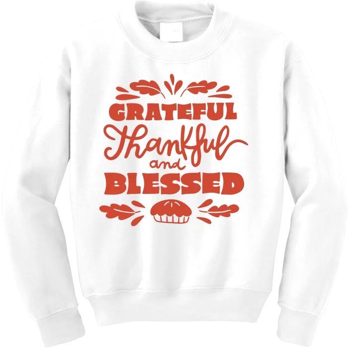 Grateful Thankful And Blessed Thanksgiving Kids Sweatshirt