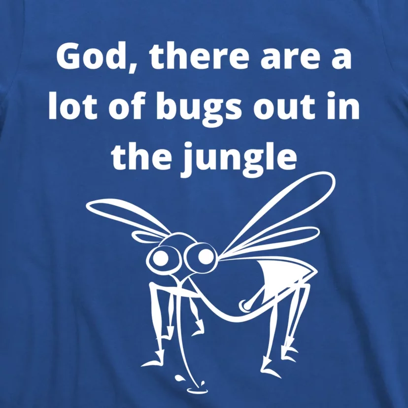 God There Are A Lot Of Bugs Out Sarcastic Singles Dating Gift T-Shirt