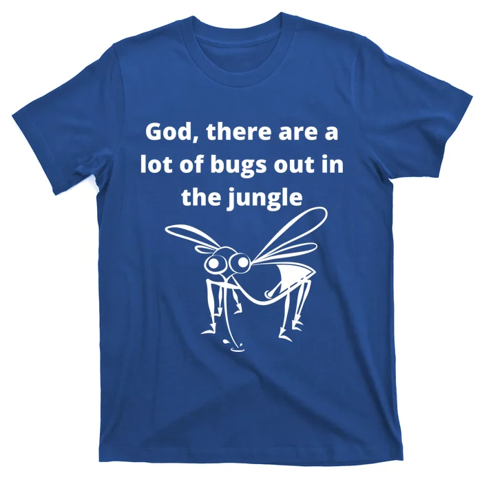 God There Are A Lot Of Bugs Out Sarcastic Singles Dating Gift T-Shirt