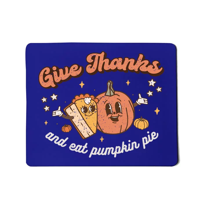 Give Thanks And Eat Pumpkin Pie Retro Thanksgiving Matching Gift Mousepad