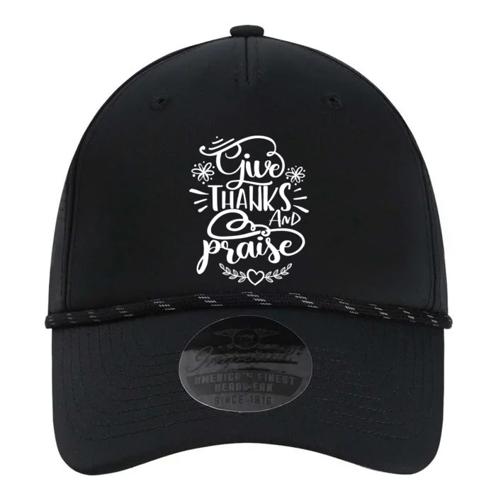 Give Thanks And Praise Thanksgiving Quote Gift Cool Gift Performance The Dyno Cap