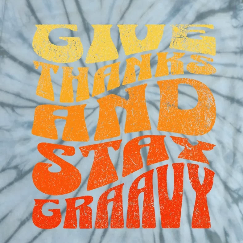 Give thanks and stay gravy retro groovy Thanksgiving Tie-Dye T-Shirt